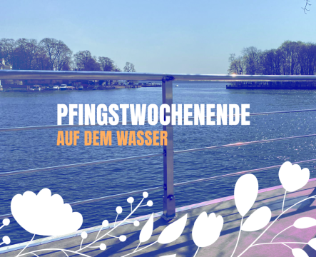Pfingsten auf dem Wasser verbringen