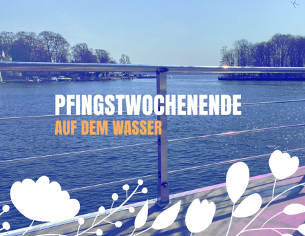 Pfingsten auf dem Wasser verbringen
